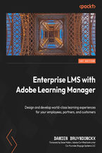 Okładka - Enterprise LMS with Adobe Learning Manager. Design and develop world-class learning experiences for your employees, partners, and customers - Damien Bruyndonckx, Sean Mullen
