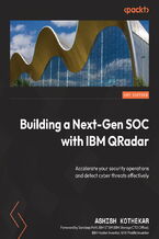 Okładka - Building a Next-Gen SOC with IBM QRadar. Accelerate your security operations and detect cyber threats effectively - Ashish M Kothekar, Sandeep Patil