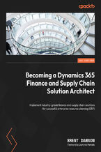 Okładka - Becoming a Dynamics 365 Finance and Supply Chain Solution Architect.  Implement industry-grade finance and supply chain solutions for successful enterprise resource planning (ERP) - Brent Dawson, Laurynas Merkelis