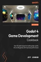Okadka ksiki Godot 4 Game Development Cookbook. Over 50 solid recipes for building high-quality 2D and 3D games with improved performance