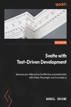 Okładka - Svelte with Test-Driven Development. Advance your skills and write effective automated tests with Vitest, Playwright, and Cucumber.js - Daniel Irvine