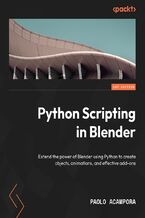 Okładka - Python Scripting in Blender. Extend the power of Blender using Python to create objects, animations, and effective add-ons - Paolo Acampora