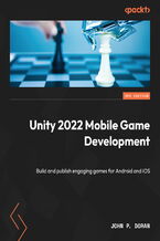 Okładka - Unity 2022 Mobile Game Development. Build and publish engaging games for Android and iOS - Third Edition - John P. Doran