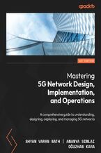 Okadka ksiki Mastering 5G Network Design, Implementation, and Operations. A comprehensive guide to understanding, designing, deploying, and managing 5G networks