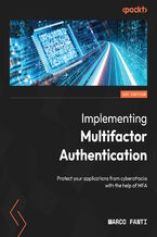 Okładka - Implementing Multifactor Authentication. Protect your applications from cyberattacks with the help of MFA - Marco Fanti