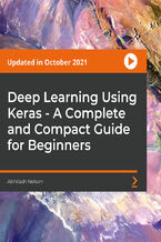 Okładka kursu Deep Learning Using Keras - A Complete and Compact Guide for Beginners. Computer Vision with CNN: Basic Python, Python libraries, Keras Text MLP, VGGNet, ResNet, Custom Model in Colab