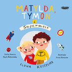 Okładka - Matylda, Tymon i Supermoce - Ilona Kostecka