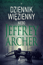 Okładka - Dziennik więzienny III. Niebo - Jeffrey Archer