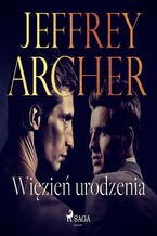 Okładka - Więzień urodzenia - Jeffrey Archer