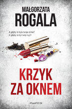 Okładka - Krzyk za oknem - Małgorzata Rogala