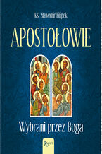 Okładka - Apostołowie. Wybrani przez Boga - ks. Sławomir Filipek