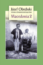 Okadka ksiki Macedonia 2: Czarownictwo Porecza Macedoskiego. Mit i rzeczywisto u Sowian Poudniowych