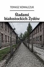 Śladami białostockich Żydów