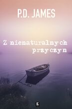 Z nienaturalnych przyczyn. Adam Dalgliesh. Tom 3