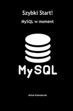 Okładka - Szybki Start! MySQL w moment - Michał Walendowski