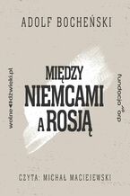 Okładka - Między Niemcami a Rosją - Adolf Bocheński