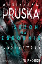 Okładka - Sezon na zbrodnie jest zawsze - Agnieszka Pruska