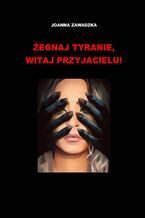 Żegnaj, tyranie -- witaj, przyjacielu!