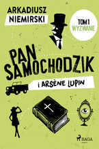 Okładka - Pan Samochodzik i Arsene Lupin Tom 1 - Wyzwanie - Arkadiusz Niemirski