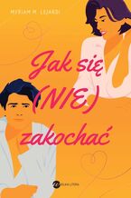 Okładka - Jak się (nie) zakochać - Myriam MLejardi