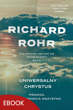 Okładka - Uniwersalny Chrystus. Prawda, która zmienia wszystko - Richard Rohr