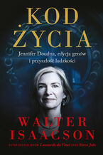 Okładka - Kod życia. Jennifer Doudna, edycja genów i przyszłość ludzkości - Walter Isaacson