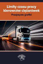 Okładka - Limity czasu pracy kierowców ciężarówek - przejrzyste grafiki - praca zbiorowa