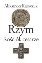 Okładka - Rzym, Kościół, cesarze - Aleksander Krawczuk