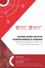 Okładka - Japonia wobec kryzysu humanitarnego w Ukrainie: raport Ośrodka Spraw Azjatyckich UŁ i Centrum Studiów Migracyjnych UŁ - Marcin Socha, Marcin Gońda