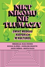 Okładka - Nikt nikomu nie tłumaczy. "Świat według Kiepskich" w kulturze - Michał Gliński, Jacek Paśnik, Olga Drenda, Mateusz Górniak