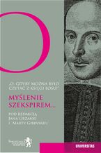 O, gdyby można było czytać z księgi losu! Myślenie Szekspirem