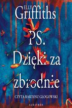 Okładka - P.S. Dzięki za zbrodnie - Elly Griffiths