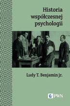 Okładka - Historia współczesnej psychologii - Ludy T. Benajmin jr.