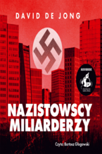 Okładka - Nazistowscy miliarderzy: Mroczna historia najbogatszych przemysłowych dynastii Niemiec - David de Jong