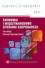 Okładka - Ekonomia i międzynarodowe stosunki gospodarcze 2022 [DEBIUTY STUDENCKIE] - Aleksandra Kuźmińska-Haberla (red.)