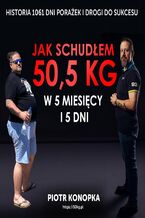 Okładka - Jak schudłem 50,5 kg w 5 miesięcy i 5 dni - Piotr Konopka