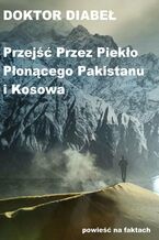 Przejść przez piekło płonącego Pakistanu i Kosowa