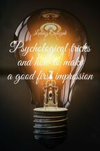 Okładka - Psychological tricks and how to make a good first impression - Łukasz Sobczak