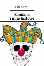 Okładka - Zamiana i inne historie - Ernest Wit