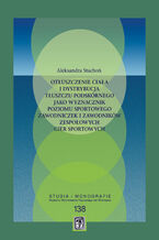 Okładka - Otłuszczenie ciała i dystrybucja tłuszczu podskórnego jako wyznacznik poziomu sportowego zawodniczek i zawodników zespołowych gier sportowych - Aleksandra Stachoń