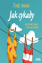 Okładka - Jak cykady. Nie ma nic złego w tym, kim jesteś - Fiore Manni