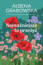 Okładka - Najważniejsze to przeżyć - Ałbena Grabowska