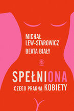 Okładka - SpełniONA. Czego pragną kobiety - Michał Lew-Starowicz, Beata Biały