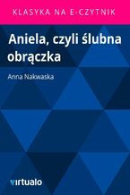 Okładka - Aniela, czyli ślubna obrączka - Anna Nakwaska