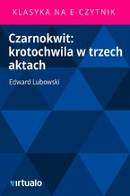 Okładka - Czarnokwit: krotochwila w trzech aktach - Edward Lubowski