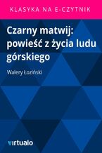 Okładka - Czarny matwij: powieść z życia ludu górskiego - Walery Łoziński