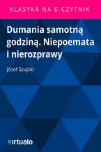 Okładka - Dumania samotną godziną. Niepoemata i nierozprawy - Józef Szujski