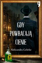 Okładka - Gdy powracają cienie - Aleksandra Gehrke