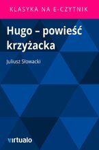 Okładka - Hugo - powieść krzyżacka - Juliusz Słowacki