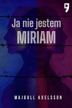 Okładka - Ja nie jestem Miriam - Majgull Axelsson